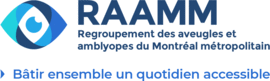 Regroupement des aveugles et amblyopes du Montral mtropolitain (RAAMM)